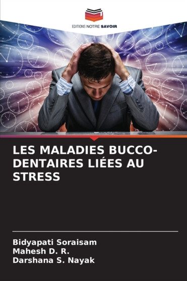 Les Maladies Bucco-Dentaires Liees Au Stress by Bidyapati Soraisam - Paperback