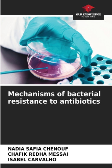 Mechanisms of bacterial resistance to antibiotics by Nadia Safia Chenouf - Paperback