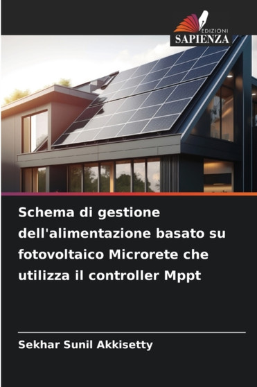 Schema di gestione dell'alimentazione basato su fotovoltaico Microrete che utilizza il controller Mppt by Sekhar Sunil Akkisetty - Paperback