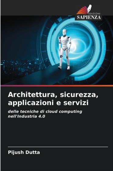 Architettura, sicurezza, applicazioni e servizi by Pijush Dutta - Paperback