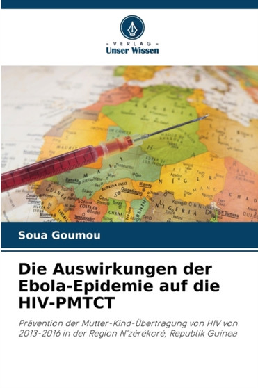 Die Auswirkungen der Ebola-Epidemie auf die HIV-PMTCT by Soua Goumou - Paperback
