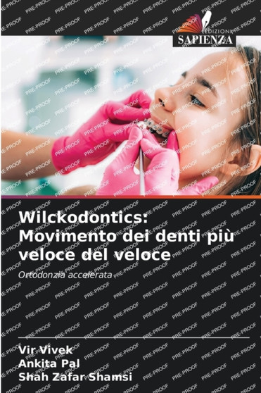 Wilckodontics : Movimento dei denti piu veloce del veloce by Vir Vivek - Paperback
