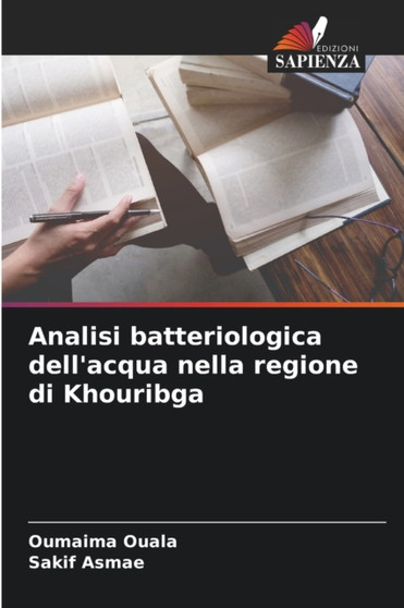 Analisi batteriologica dell'acqua nella regione di Khouribga by Oumaima Ouala - Paperback Analisi batteriologica dell'acqua nella regione di Khouribga by Oumaima Ouala - Paperback