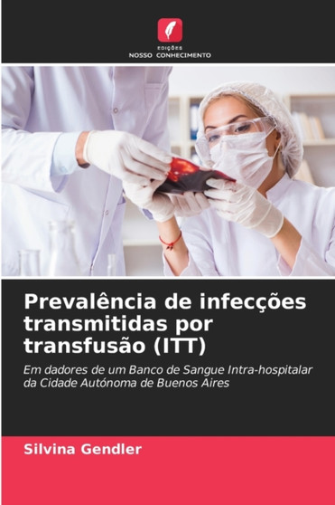 Prevalencia de infeccoes transmitidas por transfusao (ITT) by Silvina Gendler - Paperback