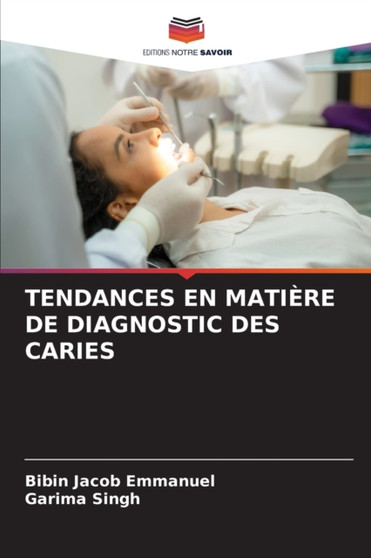 Tendances En Matiere de Diagnostic Des Caries by Bibin Jacob Emmanuel - Paperback