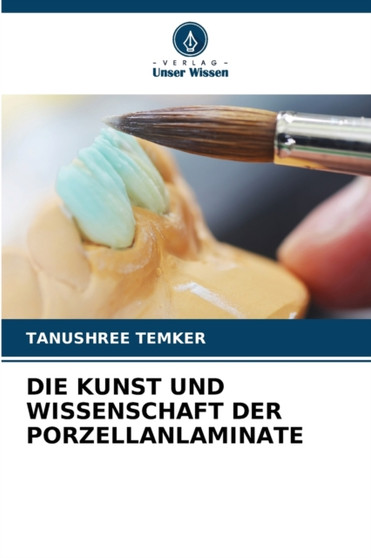 Die Kunst Und Wissenschaft Der Porzellanlaminate by Tanushree Temker - Paperback