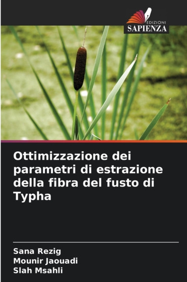 Ottimizzazione dei parametri di estrazione della fibra del fusto di Typha by Sana Rezig - Paperback