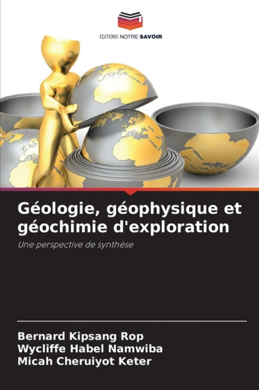 Geologie, geophysique et geochimie d'exploration by Bernard Kipsang Rop - Paperback