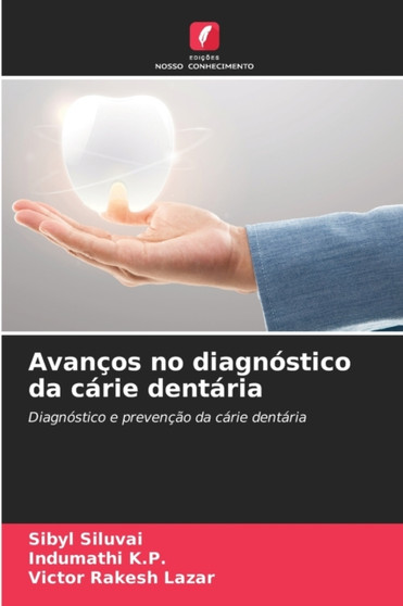Avancos no diagnostico da carie dentaria by Sibyl Siluvai - Paperback
