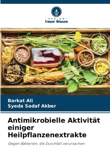 Antimikrobielle Aktivitat einiger Heilpflanzenextrakte by Barkat Ali - Paperback