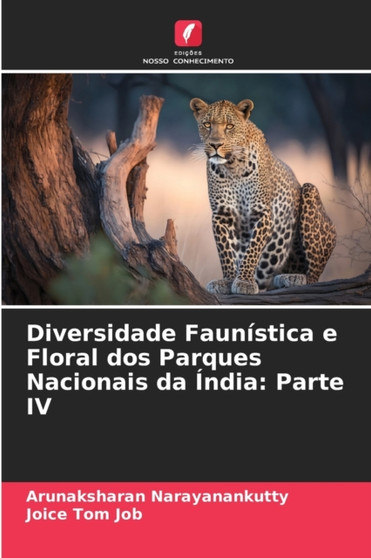 Diversidade Faunistica e Floral dos Parques Nacionais da India : Parte IV by Arunaksharan Narayanankutty - Paperback