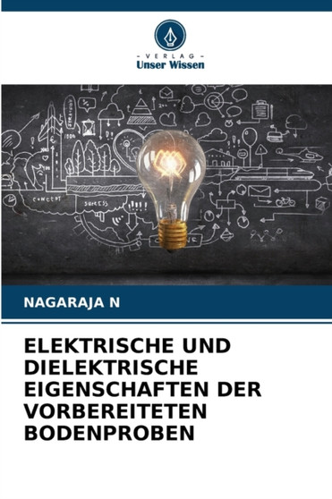 Elektrische Und Dielektrische Eigenschaften Der Vorbereiteten Bodenproben by Nagaraja N - Paperback
