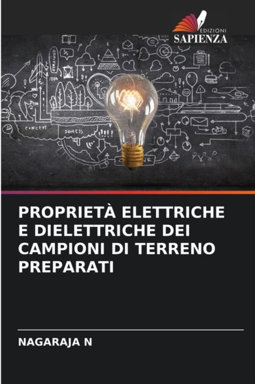 Proprieta Elettriche E Dielettriche Dei Campioni Di Terreno Preparati by Nagaraja N - Paperback