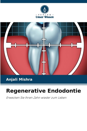 Regenerative Endodontie by Anjali Mishra - Paperback
