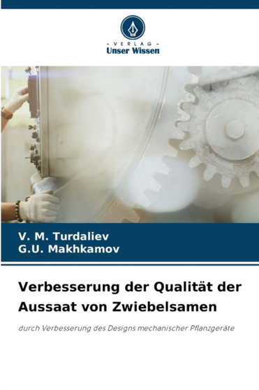 Verbesserung der Qualitat der Aussaat von Zwiebelsamen by V M Turdaliev - Paperback