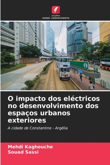 O impacto dos electricos no desenvolvimento dos espacos urbanos exteriores by Mehdi Kaghouche - Paperback