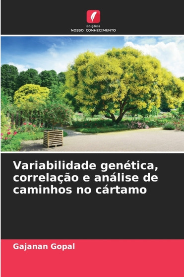 Variabilidade genetica, correlacao e analise de caminhos no cartamo by Gajanan Gopal - Paperback