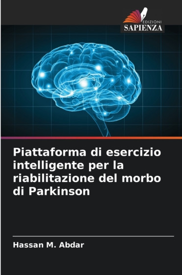 Piattaforma di esercizio intelligente per la riabilitazione del morbo di Parkinson by Hassan M Abdar - Paperback