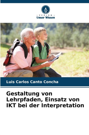 Gestaltung von Lehrpfaden, Einsatz von IKT bei der Interpretation by Luis Carlos Canto Concha - Paperback