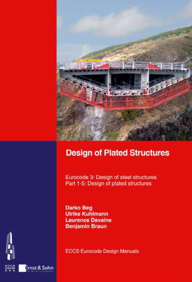 Design of Plated Structures : Eurocode 3: Design of Steel Structures, Part 1-5: Design of Plated Structures by Darko Beg - Paperback