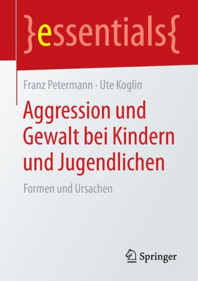 Aggression und Gewalt bei Kindern und Jugendlichen : Formen und Ursachen by Franz Petermann - Paperback