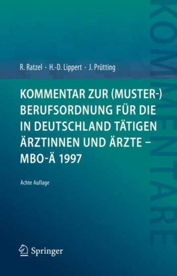Kommentar zur (Muster-)Berufsordnung fur die in Deutschland tatigen AErztinnen und AErzte - MBO-AE 1997 by Rudolf Ratzel - Hardback