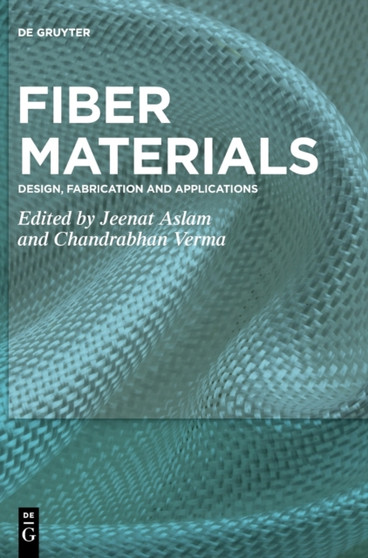 Fiber Materials : Design, Fabrication and Applications by Jeenat Aslam - Hardback