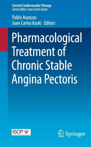 Pharmacological Treatment of Chronic Stable Angina Pectoris by Pablo Avanzas - Paperback