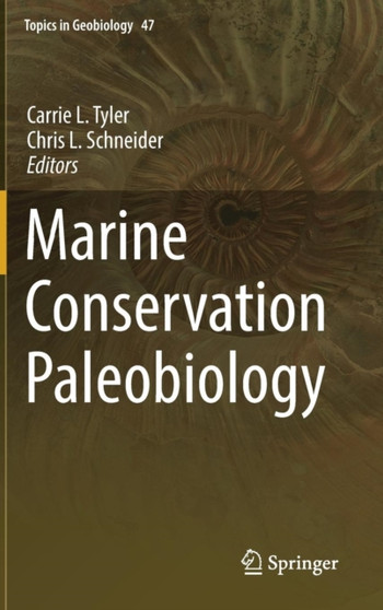 Marine Conservation Paleobiology : 47 by Carrie L. Tyler - Hardback