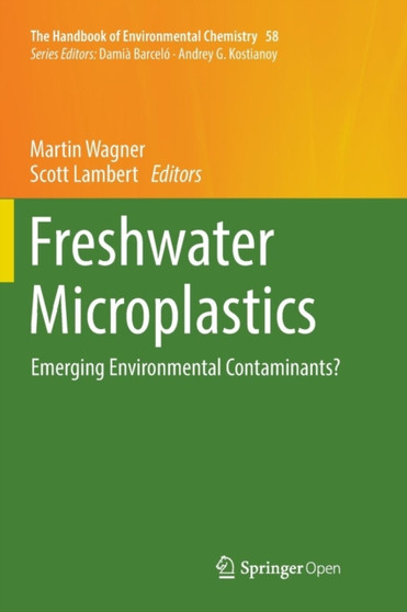 Freshwater Microplastics : Emerging Environmental Contaminants? : 58 by Martin Wagner - Paperback
