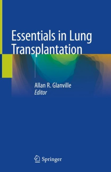 Essentials in Lung Transplantation by Allan R. Glanville - Hardback