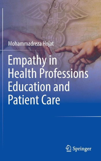 Empathy in Health Professions Education and Patient Care by Mohammadreza Hojat - Hardback