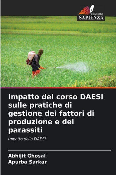 Impatto del corso DAESI sulle pratiche di gestione dei fattori di produzione e dei parassiti by Abhijit Ghosal - Paperback