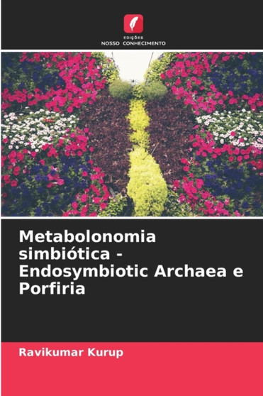 Metabolonomia simbiotica - Endosymbiotic Archaea e Porfiria by Ravikumar Kurup - Paperback