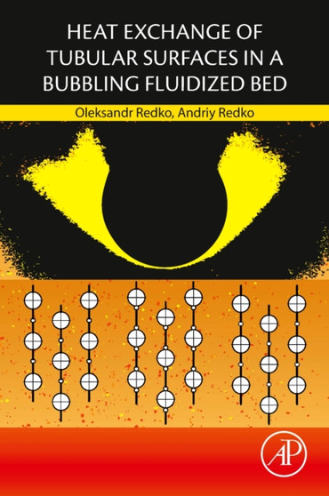 Heat Exchange of Tubular Surfaces in a Bubbling Fluidized Bed by Oleksandr Redko - Paperback