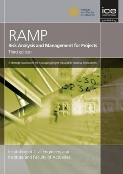 Risk Analysis and Management for Projects (RAMP) : A strategic framework for managing project risk and its financial implications by Institute of Civil Engineers - Paperback