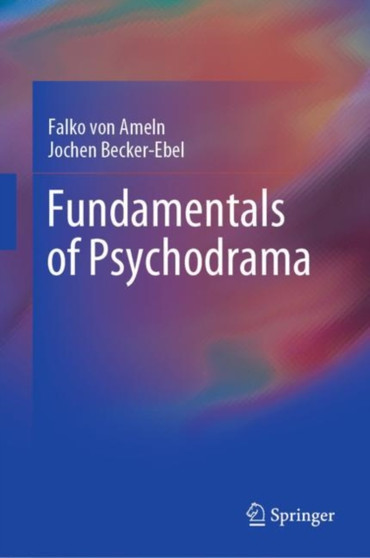 Fundamentals of Psychodrama by Falko von Ameln - Hardback Fundamentals of Psychodrama by Falko von Ameln - Hardback