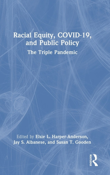 Racial Equity, COVID-19, and Public Policy : The Triple Pandemic by Elsie L. Harper-Anderson - Hardback
