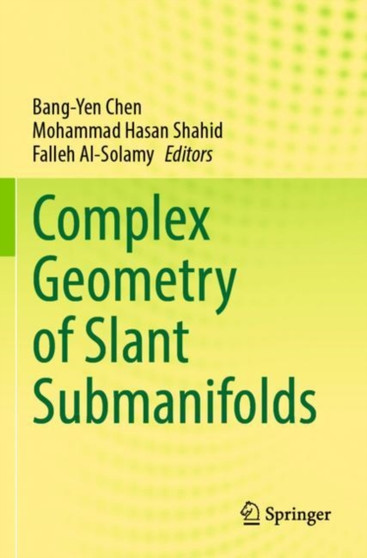 Complex Geometry of Slant Submanifolds by Bang-Yen Chen - Paperback