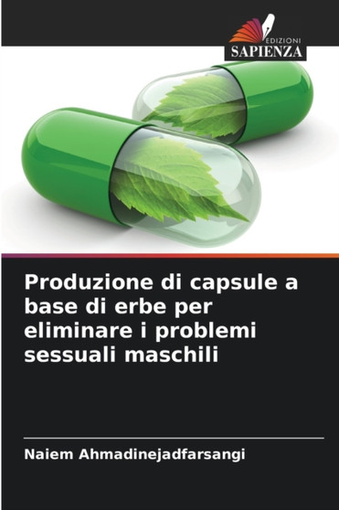 Produzione di capsule a base di erbe per eliminare i problemi sessuali maschili by Naiem Ahmadinejadfarsangi - Paperback