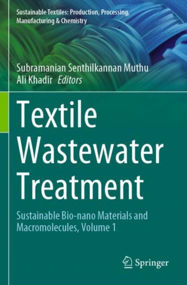 Textile Wastewater Treatment : Sustainable Bio-nano Materials and Macromolecules, Volume 1 by Subramanian Senthilkannan Muthu - Paperback