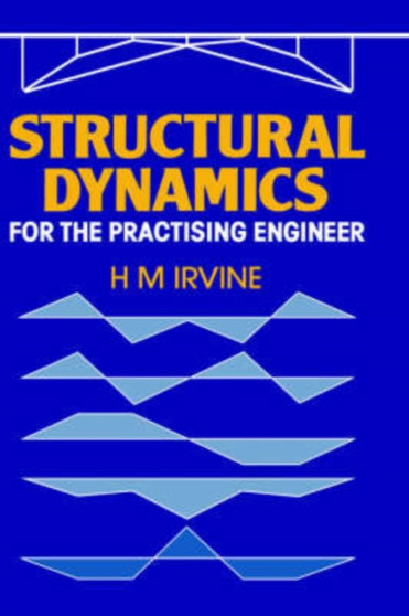 Structural Dynamics for the Practising Engineer by H.M. Irvine - Hardback