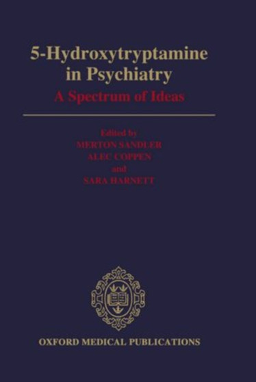 5-Hydroxytryptamine in Psychiatry : A Spectrum of Ideas by Merton Sandler - Hardback