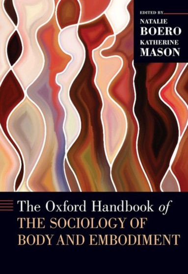 The Oxford Handbook of the Sociology of Body and Embodiment by Natalie Boero - Hardback