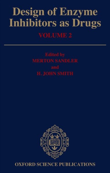 Design of Enzyme Inhibitors as Drugs, Volume 2 by Merton Sandler - Hardback