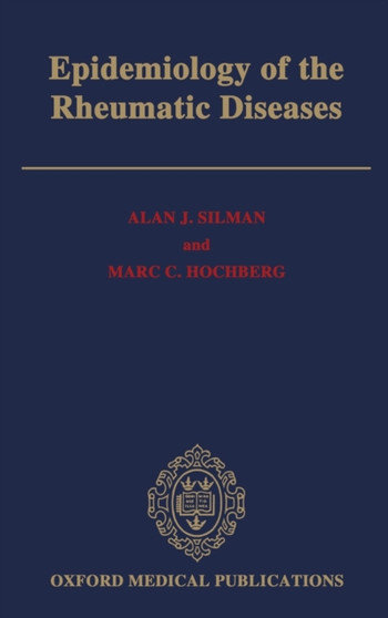 Epidemiology of the Rheumatic Diseases by Alan J. Silman - Hardback