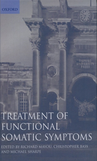 Treatment of Functional Somatic Symptoms by Richard Mayou - Hardback
