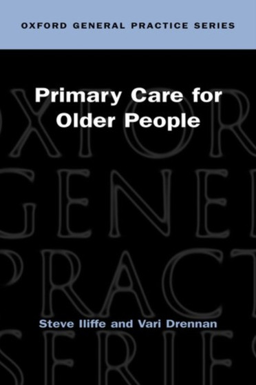 Primary Care for Older People : 44 by Steve Iliffe - Paperback