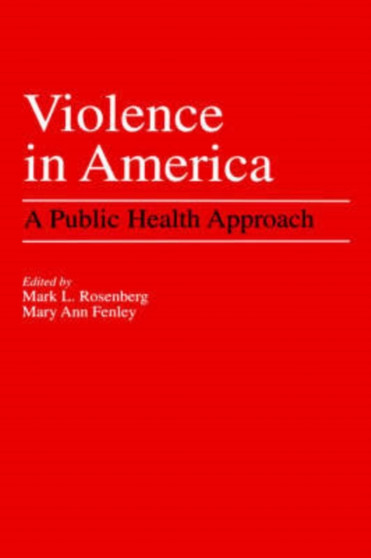 Violence in America : A Public Health Approach by Mark L. Rosenberg - Hardback