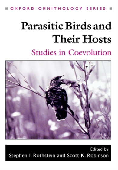 Parasitic Birds and Their Hosts : Studies in Coevolution by Stephen I. Rothstein - Hardback